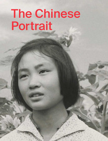 The Chinese Portrait: 1860 to the Present (Major Works from the Taikang Collection) by Tang Xin, 9781788841108