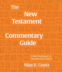 The New Testament Commentary Guide (A Brief Handbook for Students and Pastors) by Nijay Gupta, 9781683594178