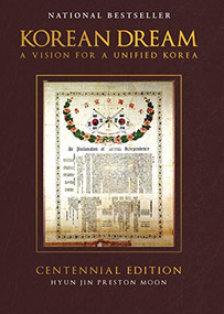 Korean Dream (A Vision For a Unified Korea) by Hyun Jin Preston Moon, 9781642799804