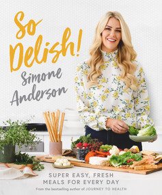 So Delish! (Super Dasy, Fresh Meals for Every Day) by Simone Anderson, 9781988547435
