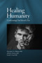 Healing Humanity (Confronting our Moral Crisis) by Rod Dreher, David C. Ford, Frederica Mathewes-Green, Alfred Kentigern Siewers, Alexander F. C. Webster, 9781942699293