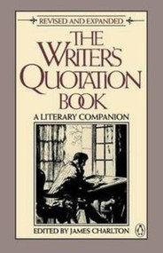 The Writer's Quotation Book by James Charlton, 9780916366667