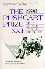 The Pushcart Prize XXII (Best of the Small Presses 1998 Edition) by The Pushcart Prize Editors, Bill Henderson, 9781888889017