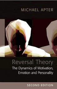 Reversal Theory (The Dynamics of Motivation, Emotion and Personality) by Michael J. Apter, 9781851684809