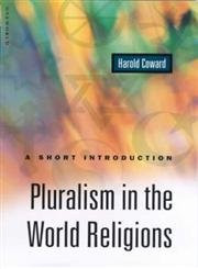 Pluralism in the World Religions (A Short Introduction) by Harold G. Coward, 9781851682430