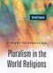 Pluralism in the World Religions (A Short Introduction) by Harold G. Coward, 9781851682430