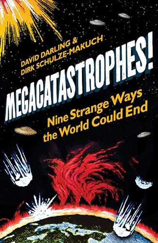 Megacatastrophes! (Nine Strange Ways the World Could End) - 9781851689057 by David Darling, Dirk Schulze-Makuch, 9781851689057