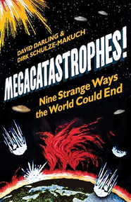 Megacatastrophes! (Nine Strange Ways the World Could End) - 9781851689057 by David Darling, Dirk Schulze-Makuch, 9781851689057
