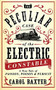 The Peculiar Case of the Electric Constable (A True Tale of Passion, Poison and Pursuit) by Carol Baxter, 9781780742434