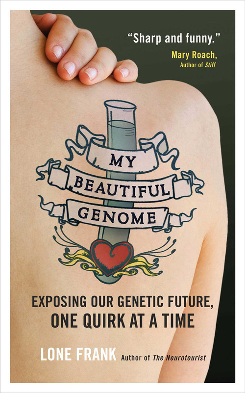 My Beautiful Genome (Exposing Our Genetic Future, One Quirk at a Time) - 9781851688333 by Lone Frank, 9781851688333