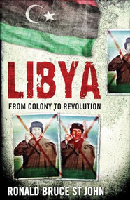 Libya (From Colony to Revolution) - 9781851689194 by Ronald Bruce St John, 9781851689194