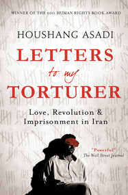 Letters to My Torturer (Love, Revolution, and Imprisonment in Iran) by Houshang Asadi, 9781851688005
