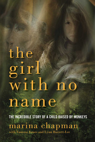 The Girl With No Name by Marina Chapman, 9781605984742