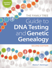 The Family Tree Guide to DNA Testing and Genetic Genealogy by Blaine T. Bettinger, 9781440300578