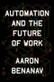 Automation and the Future of Work by Aaron Benanav, 9781839761294