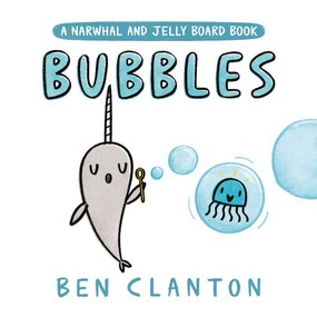 Bubbles (A Narwhal and Jelly Board Book) by Ben Clanton, 9780735266766