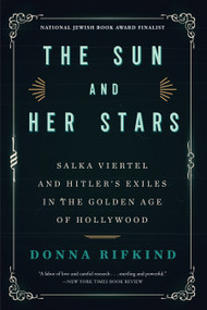 The Sun and Her Stars (Salka Viertel and Hitler's Exiles in the Golden Age of Hollywood) - 9781635420920 by Donna Rifkind, 9781635420920