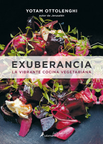 Exuberancia / Plenty More (La vibrante cocina vegetariana / Vibrant Vegetable Cooking from London's Ottolenghi) (Spanish Edition) by Yotam Ottolenghi, 9788416295074