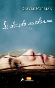 Si decido quedarme / If I Stay (Spanish Edition) by Gayle Forman, 9788416555024