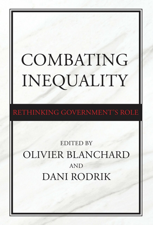 Combating Inequality (Rethinking Government's Role) by Olivier Blanchard, Dani Rodrik, 9780262045612