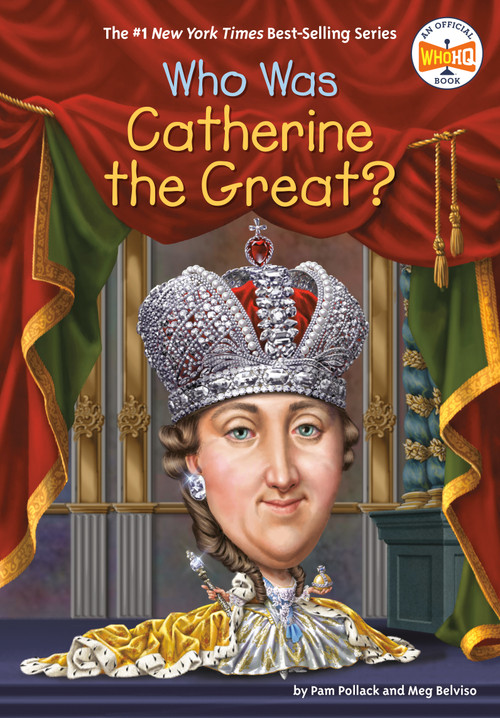 Who Was Catherine the Great? by Pam Pollack, Meg Belviso, Who HQ, Dede Putra, 9780399544309