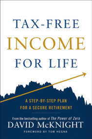 Tax-Free Income for Life (A Step-by-Step Plan for a Secure Retirement) by David McKnight, 9780593327753