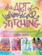 The Art of Whimsical Stitching (Creative Stitch Techniques and Inspiring Projects) by Joanne Sharpe, 9781632502056