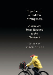 Together in a Sudden Strangeness (America's Poets Respond to the Pandemic) by Alice Quinn, 9780593318720