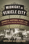 Midnight in Vehicle City (General Motors, Flint, and the Strike That Created the Middle Class) by Edward McClelland, 9780807039670