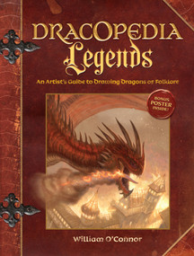 Dracopedia Legends (An Artist's Guide to Drawing Dragons of Folklore) by William O'Connor, 9781440350917