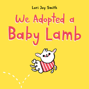 We Adopted a Baby Lamb by Lori Joy Smith, 9780735266537