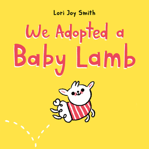We Adopted a Baby Lamb by Lori Joy Smith, 9780735266537