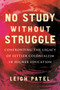 No Study Without Struggle (Confronting Settler Colonialism in Higher Education) by Leigh Patel, 9780807050880