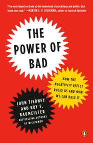 The Power of Bad (How the Negativity Effect Rules Us and How We Can Rule It) - 9780143111078 by John Tierney, Roy F. Baumeister, 9780143111078