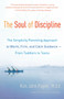 The Soul of Discipline (The Simplicity Parenting Approach to Warm, Firm, and Calm Guidance -- From Toddlers to Teens) by Kim John Payne, 9780345548696