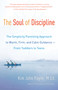 The Soul of Discipline (The Simplicity Parenting Approach to Warm, Firm, and Calm Guidance -- From Toddlers to Teens) by Kim John Payne, 9780345548696