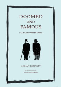 Doomed and Famous (Selected Obituaries) by Adrian Dannatt, Hugo Guinness, 9780997567472