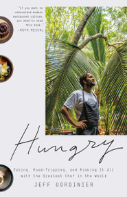 Hungry (Eating, Road-Tripping, and Risking It All with the Greatest Chef in the World) - 9781524759650 by Jeff Gordinier, 9781524759650