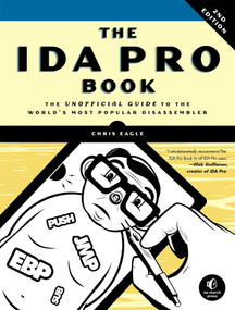 The IDA Pro Book, 2nd Edition (The Unofficial Guide to the World's Most Popular Disassembler) by Chris Eagle, 9781593272890