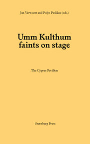 Umm Kulthum faints on stage by Jan Verwoert, Polys Peslikas, 9783956794162