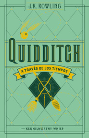 Quidditch a través de los tiempos (Un libro de la biblioteca de Hogwarts) / Quidditch Through the Ages (Spanish Edition) by J.K. Rowling, 9788498387926