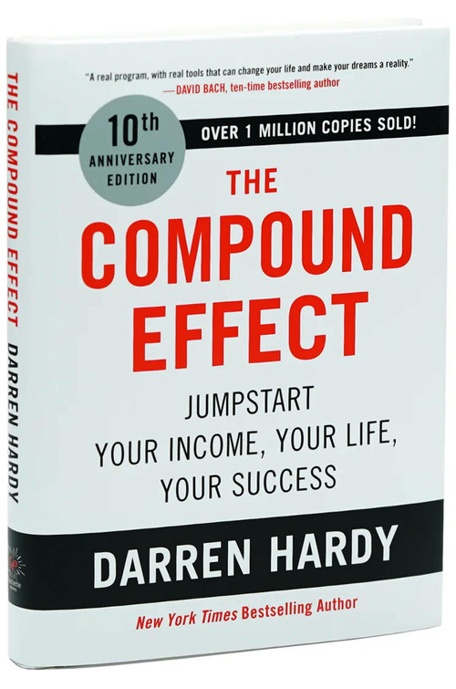The Compound Effect (10th Anniversary Edition) (Jumpstart Your Income, Your Life, Your Success) - 9780306924637 by Darren Hardy
