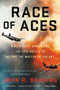 Race of Aces (WWII's Elite Airmen and the Epic Battle to Become the Master of the Sky) - 9780316508636 by John R Bruning, 9780316508636
