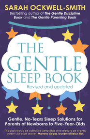 The Gentle Sleep Book (Gentle, No-Tears, Sleep Solutions for Parents of Newborns to Five-Year-Olds) by Sarah Ockwell-Smith, 9780349405209