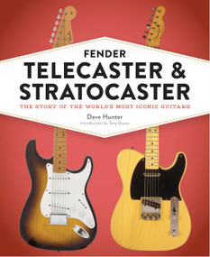 Fender Telecaster and Stratocaster (The Story of the World's Most Iconic Guitars) by Dave Hunter, 9780760370100