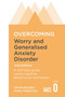 Overcoming Worry and Generalised Anxiety Disorder, 2nd Edition (A self-help guide using cognitive behavioural techniques) by Mark, Freeston, Dr. Kevin Meares, 9781472107428