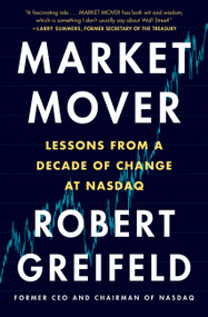 Market Mover (Lessons from a Decade of Change at Nasdaq) - 9781538745120 by Robert Greifeld, 9781538745120
