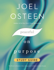 Peaceful on Purpose Study Guide (The Power to Remain Calm, Strong, and Confident in Every Season) by Joel Osteen, 9781546015475