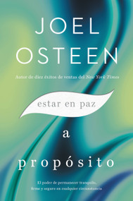 Estar en paz a propósito (El poder de permanecer tranquilo, firme y seguro en cualquier circunstancia) (Spanish Edition) by Joel Osteen, 9781546017332