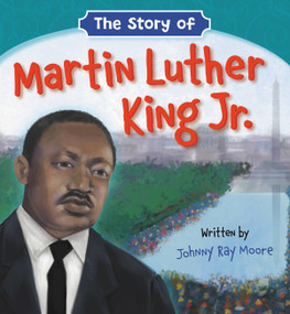 The Story of Martin Luther King Jr. - 9781546034421 by Johnny Ray Moore, 9781546034421